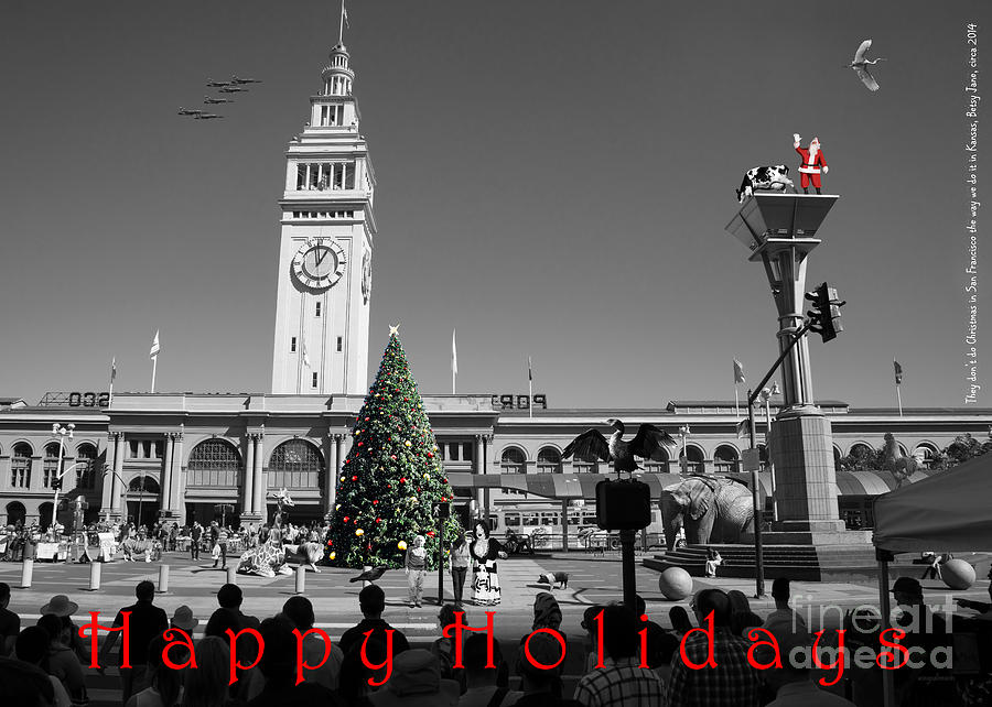 They Dont Do Christmas In San Francisco The Way We Do It In Kansas Betsy Jane DSC1745 bw with text Photograph by Wingsdomain Art and Photography