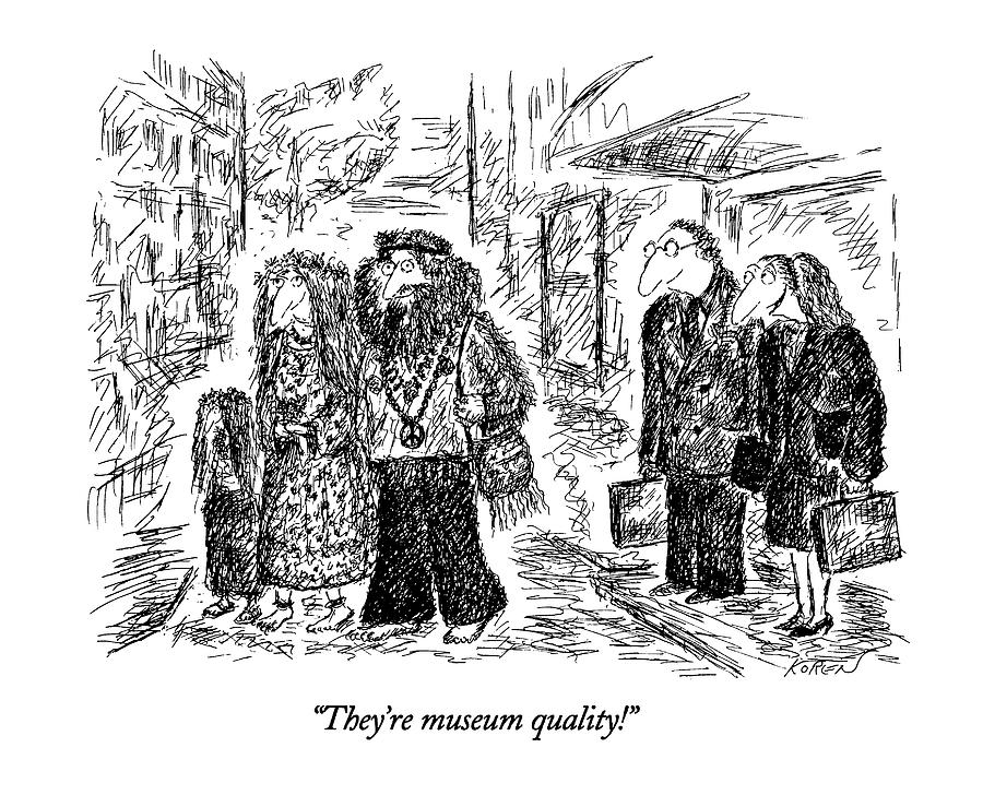 Theyre Museum Quality! Drawing by Edward Koren