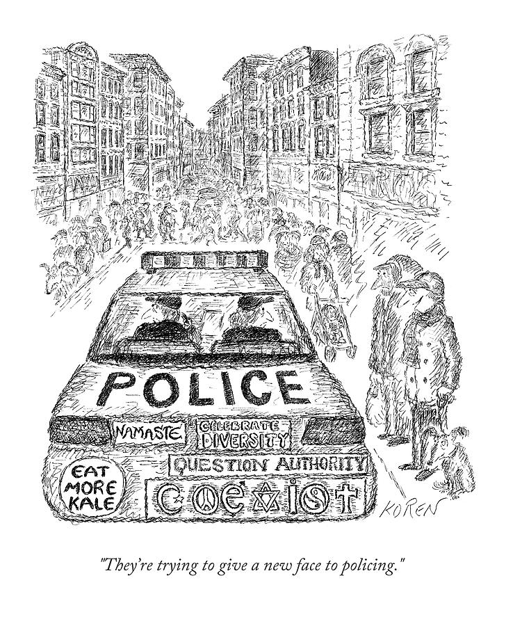 Theyre Trying To Give A New Face To Policing Drawing by Edward Koren