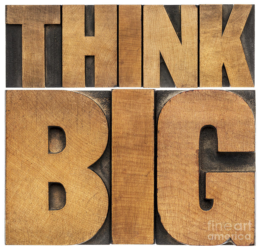 Think Big In Wood Type Photograph by Marek Uliasz