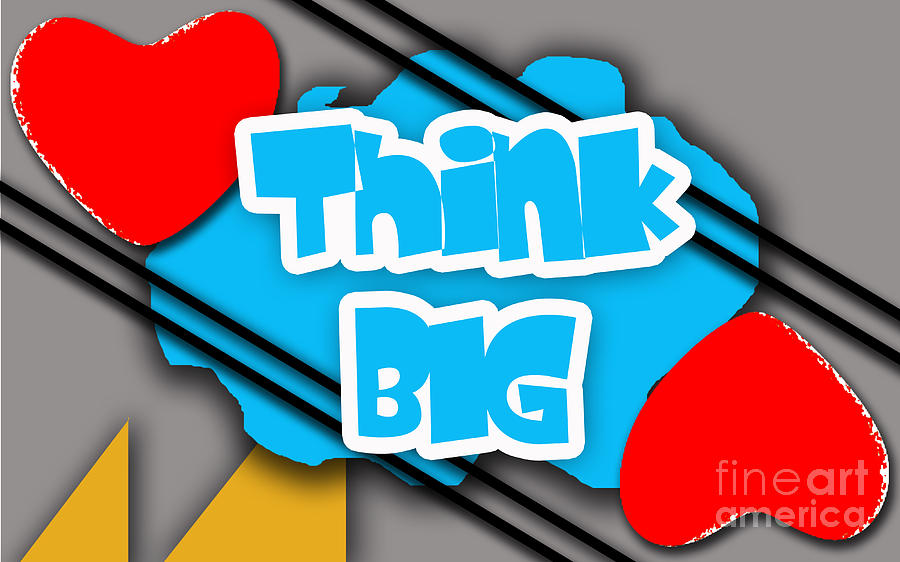 Think Big Mixed Media - Think Big by Marvin Blaine