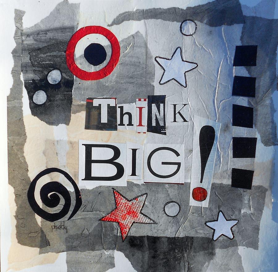 Think Big Painting by Phiddy Webb