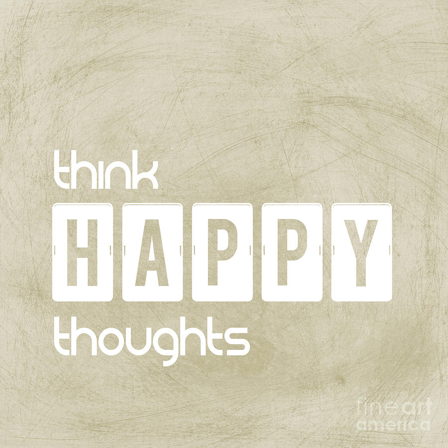 Typography Digital Art - Think Happy Thoughts by L Machiavelli