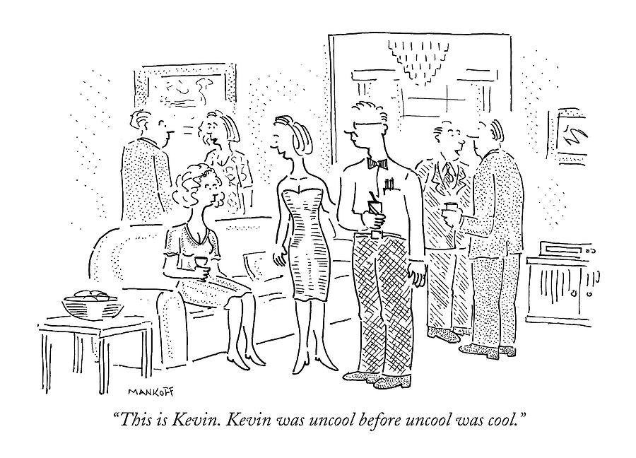 Cool Drawing - This Is Kevin. Kevin Was Uncool Before Uncool by Robert Mankoff
