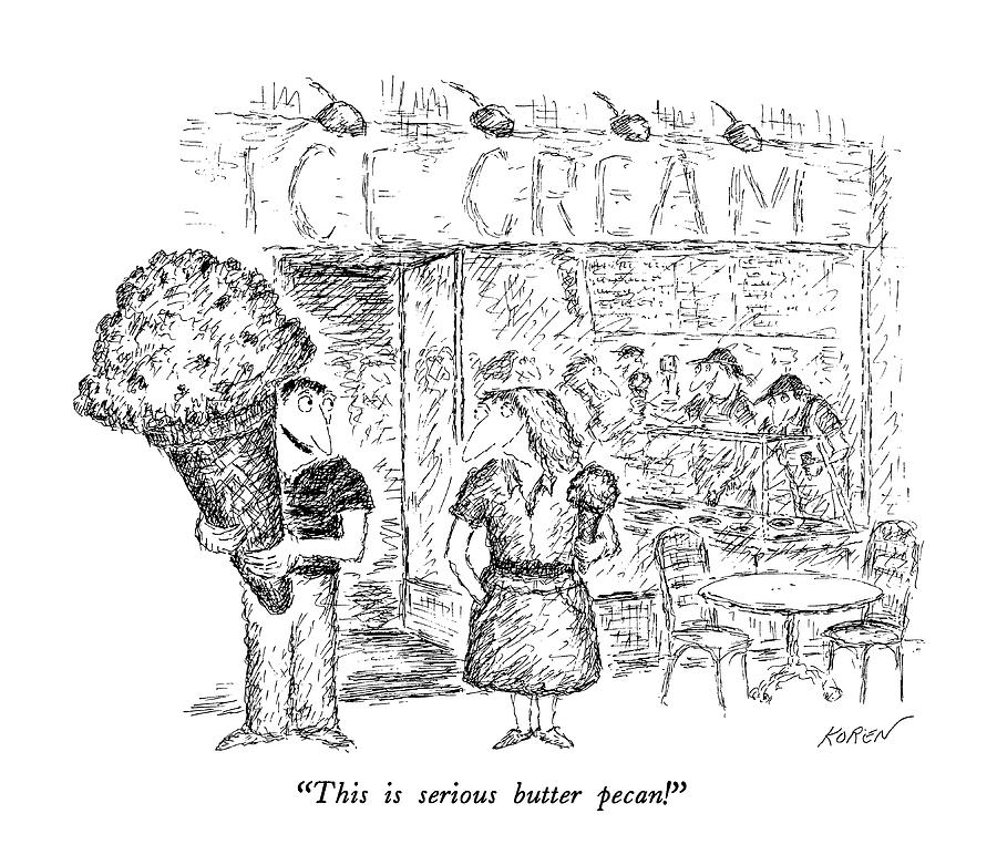 This Is Serious Butter Pecan! Drawing by Edward Koren