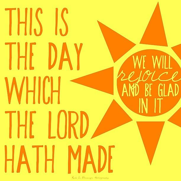 Typography Photograph - this Is The Day Which The Lord Hath by Traci Beeson