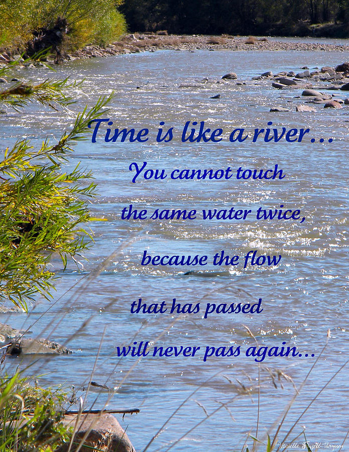 Time is like a river... Photograph by Michelle Frizzell-Thompson