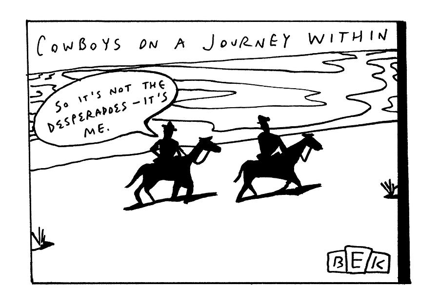 Title: Cowboys On A Journey Within. Two Darkened Drawing by Bruce Eric Kaplan Title: Cowboys On A Journey Within. Two Darkened Drawing by Bruce Eric Kaplan