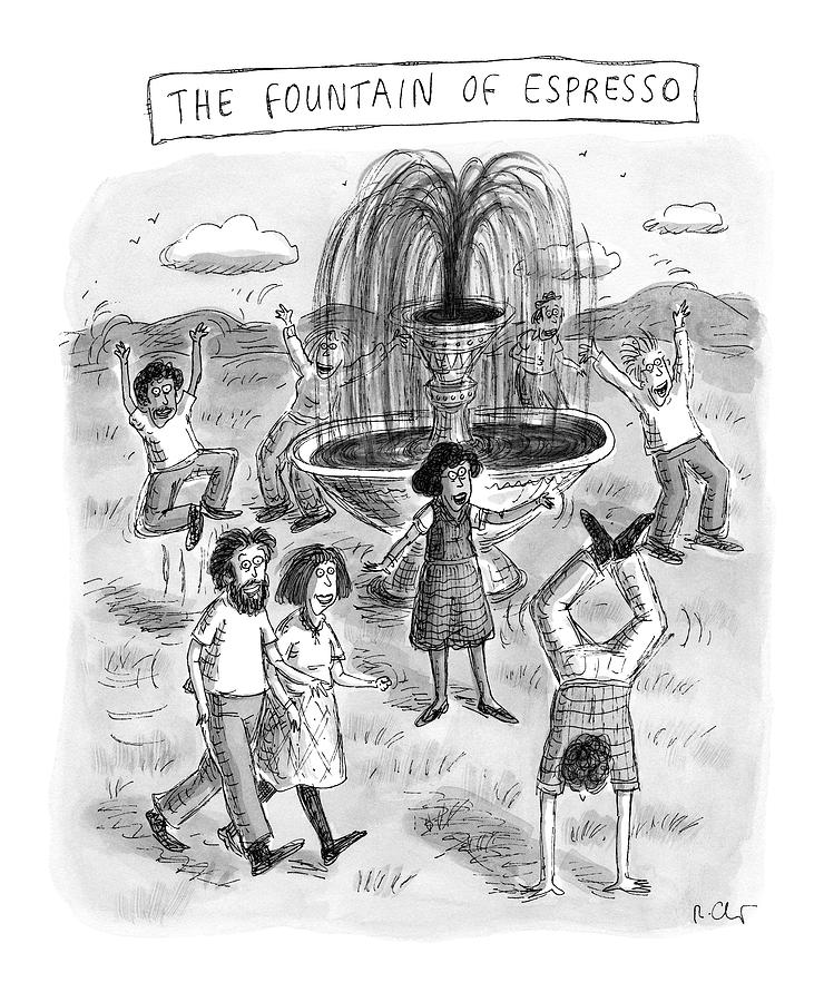 Title: The Fountain Of Espresso Drawing by Roz Chast