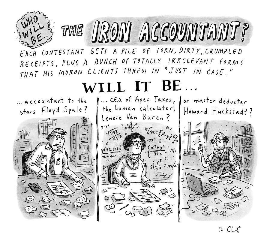 Title: Who Will Be The... The Iron Accountant? Drawing by Roz Chast