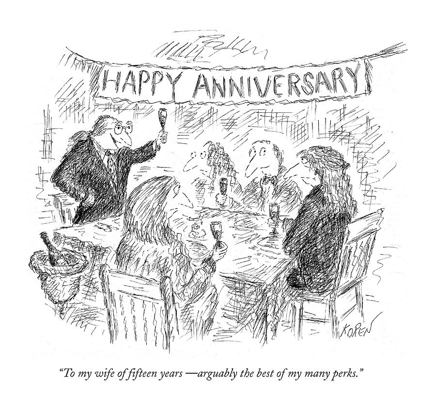 To My Wife Of Fifteen Years  - Arguably The Best Drawing by Edward Koren