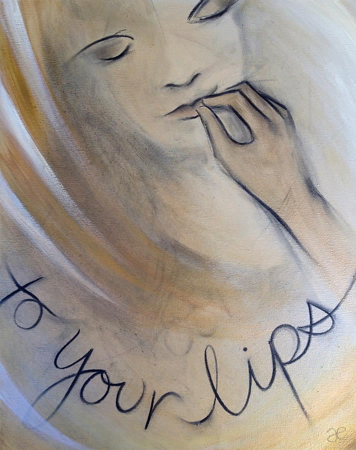 To Your Lips Painting by Anna Elkins