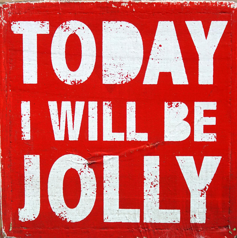 Jolly Photograph - Today I will be jolly by Jolly Van der Velden