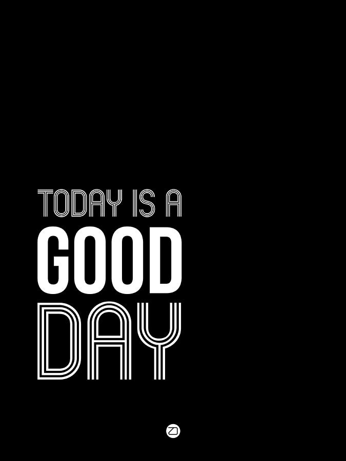 Inspirational Digital Art - Today is a Good Day Poster by Naxart Studio
