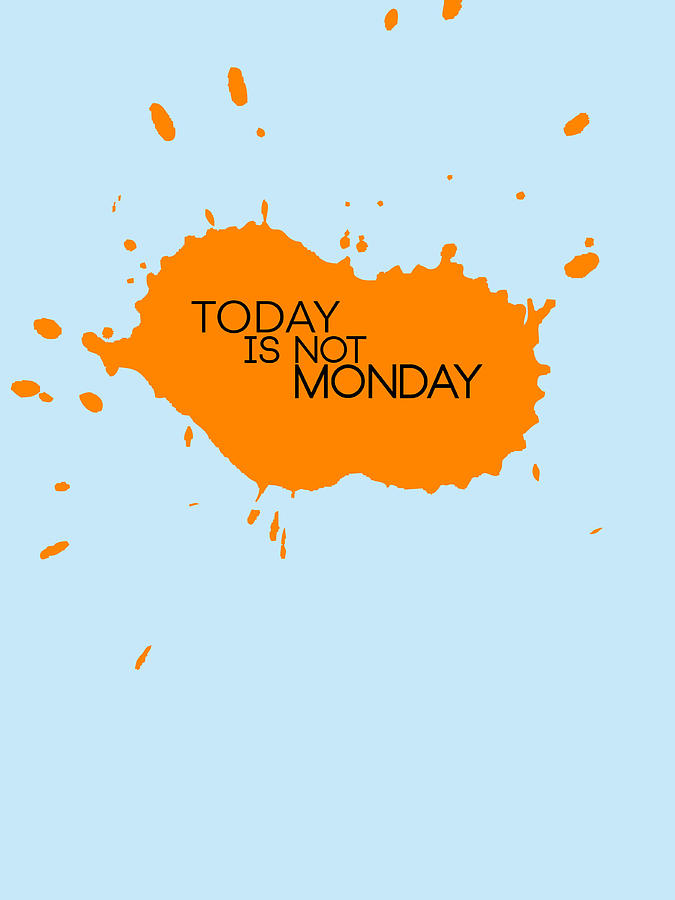 Inspirational Digital Art - Today Is Not Monday Poster 1 by Naxart Studio