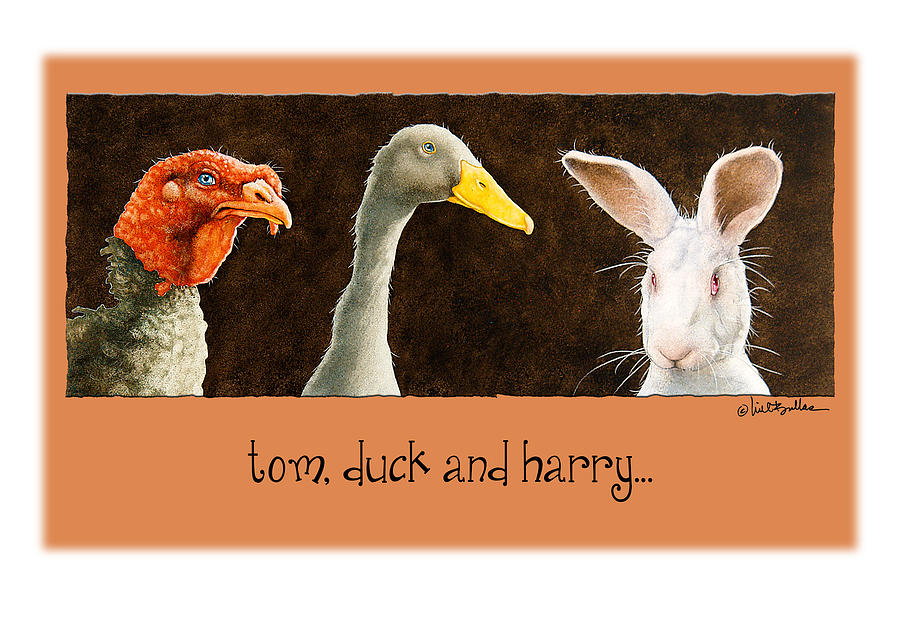 Tom_duck And Harry... Painting by Will Bullas