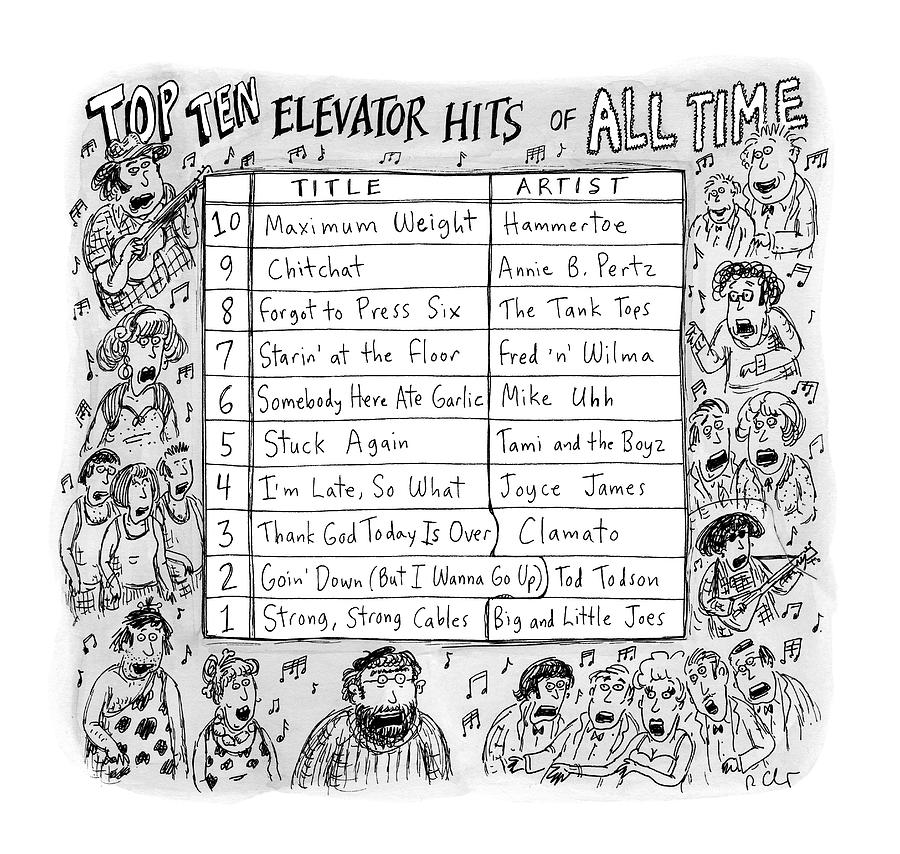 Top Ten Elevator Hits Of All Time -- Made-up Drawing by Roz Chast