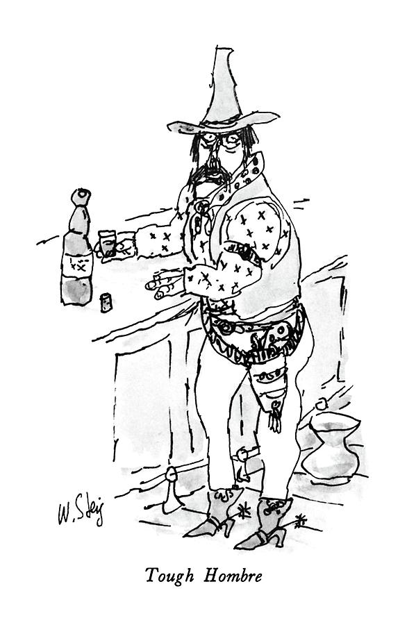 Tough Hombre Drawing by William Steig