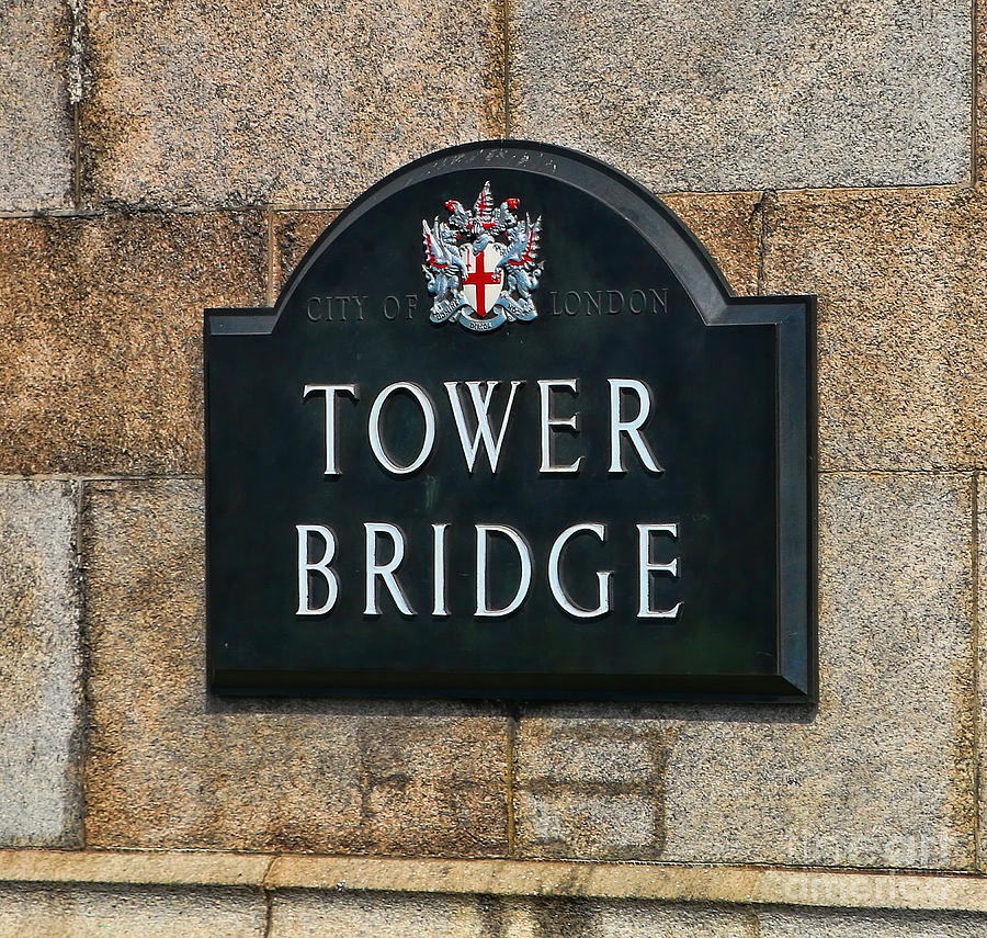 Tower Bridge Sign  5780 Photograph by Jack Schultz