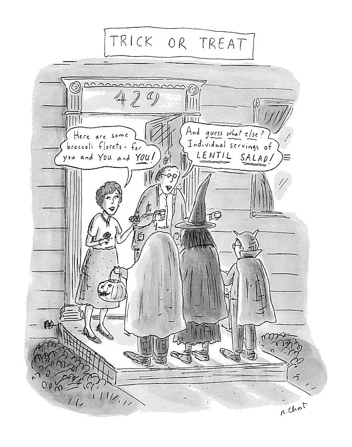 Trick Or Treat
here Are Some Broccoli Florets - Drawing by Roz Chast