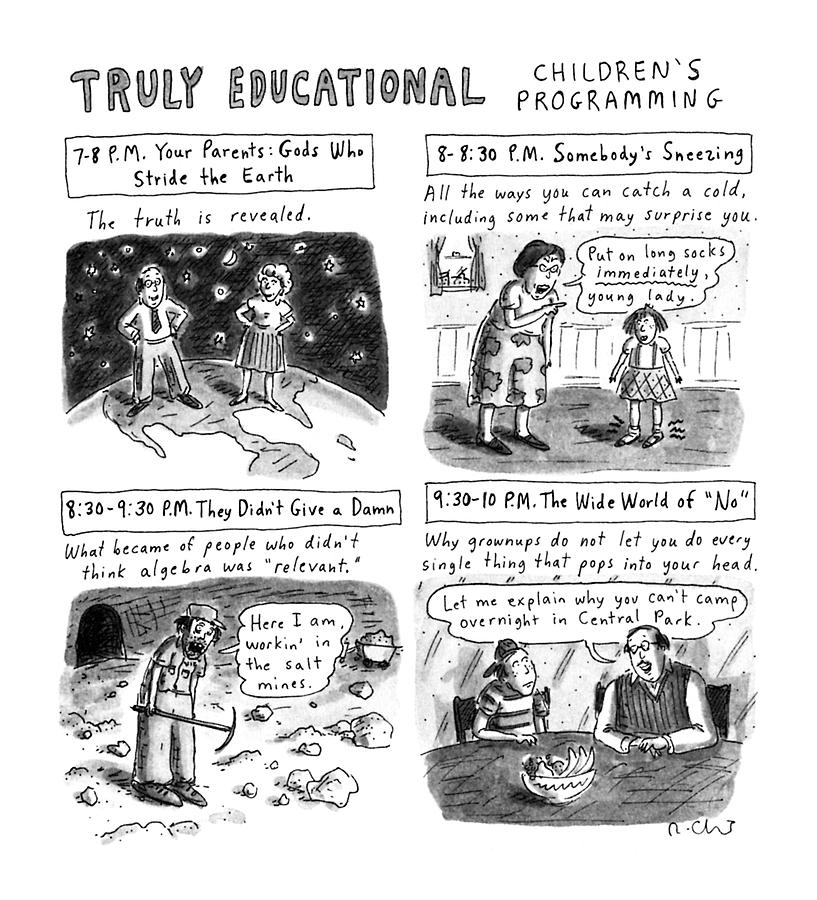 Truly Educational Childrens Programming Drawing by Roz Chast Truly Educational Childrens Programming Drawing by Roz Chast