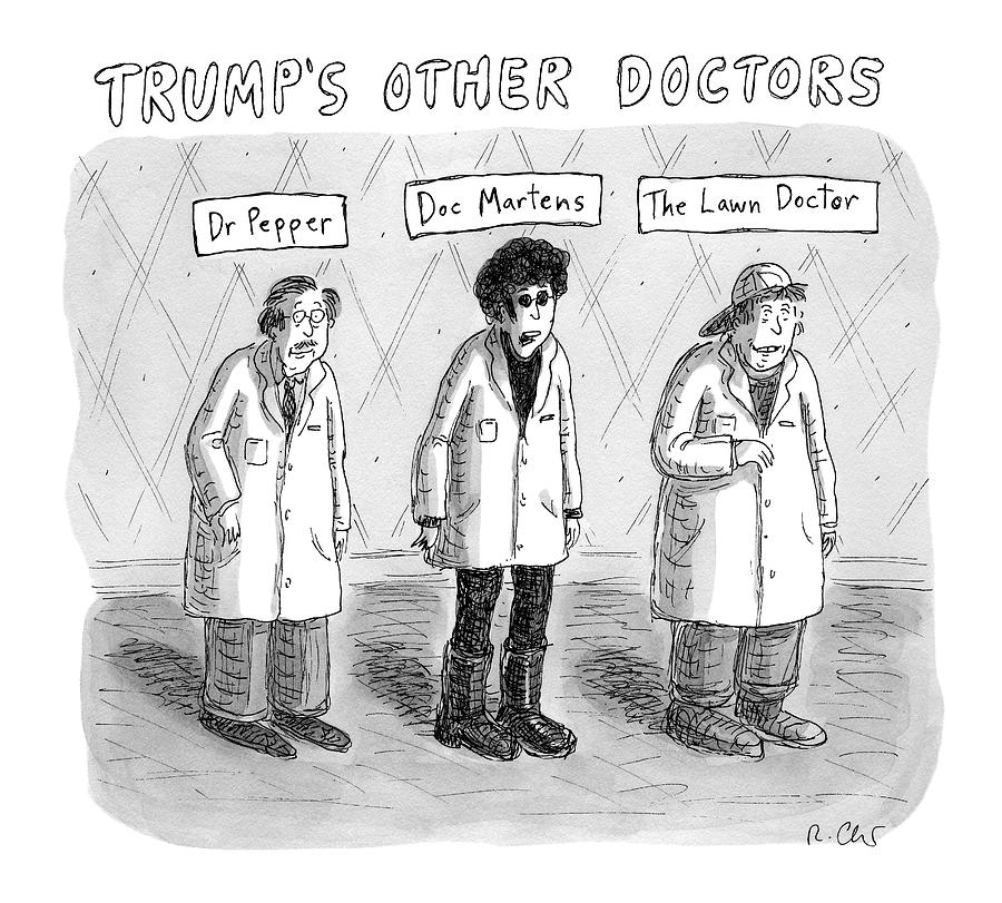 Trumps Other Doctors Drawing by Roz Chast