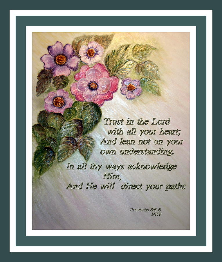 Trust the Lord with all you heart..... Painting by Mary Grabill - Fine ...