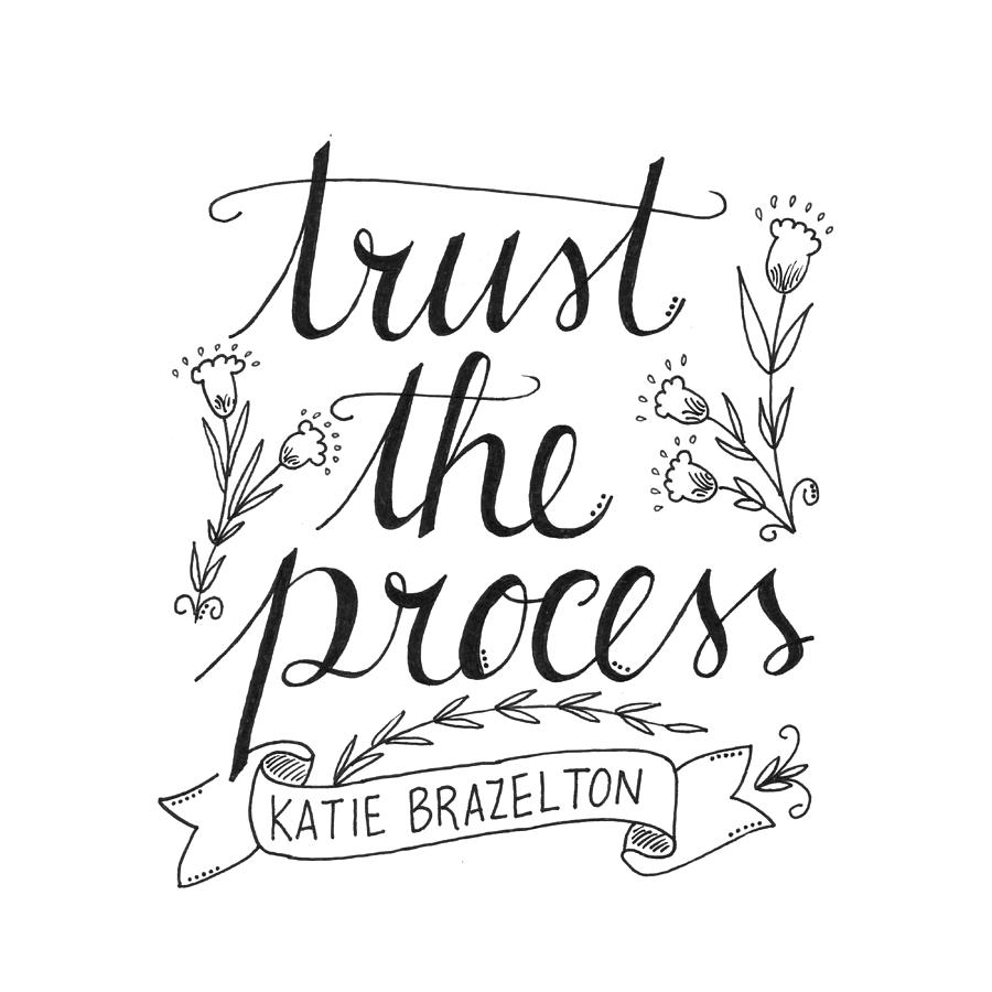 Trust The Process, Calligraphy, Handlettered