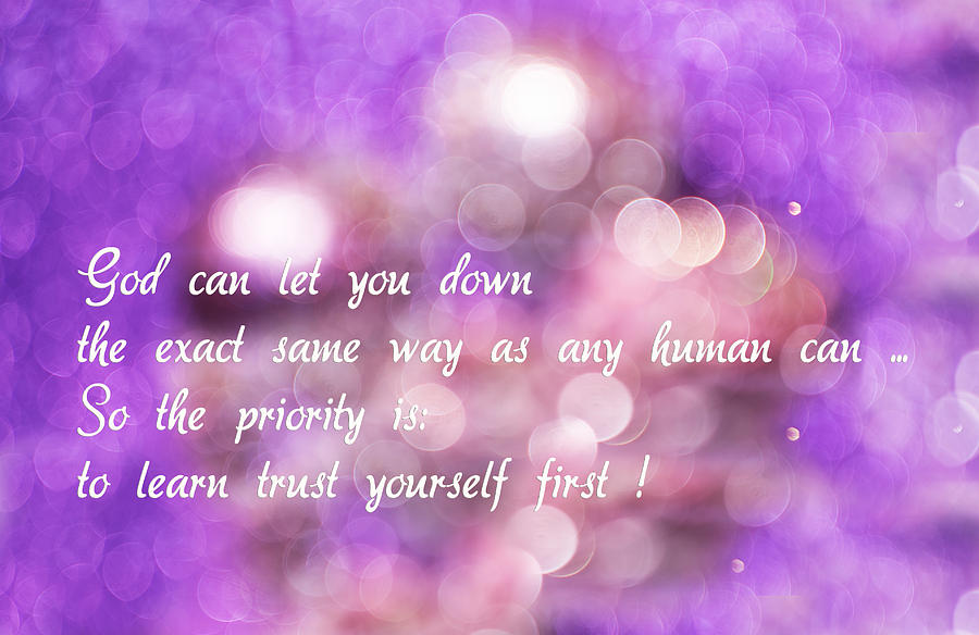 Trust Yourself First Photograph by Alex Art