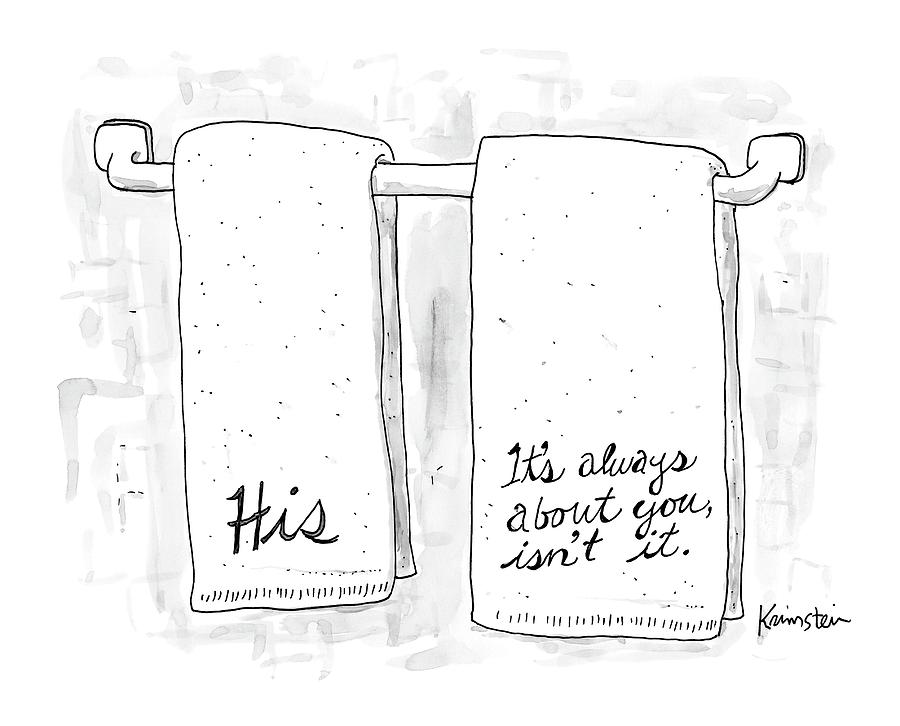 Two Towels, One Says His, And The Other Says Its Drawing by Ken Krimstein