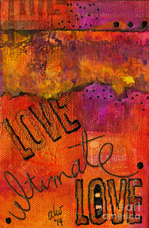 Ultimate LOVE is a Just So Colorful Mixed Media by Angela L Walker