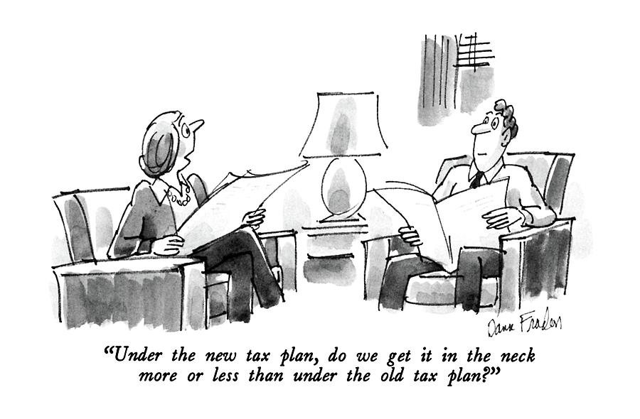 Under The New Tax Plan Drawing by Dana Fradon
