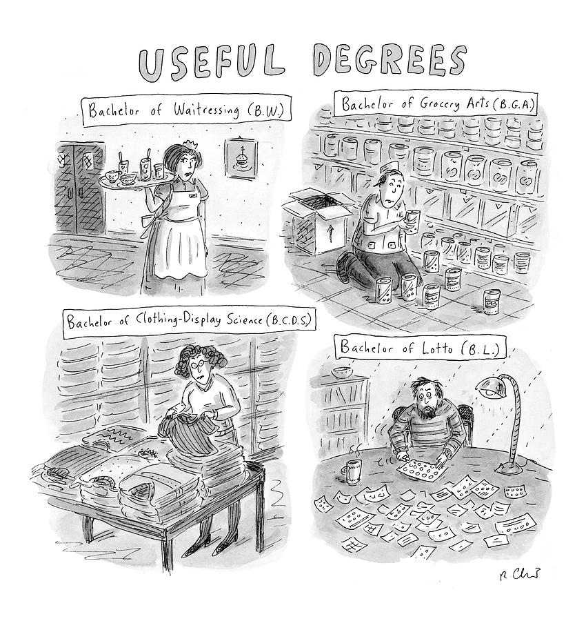 Useful Degrees:
Bachelor Of Waitressing Drawing by Roz Chast