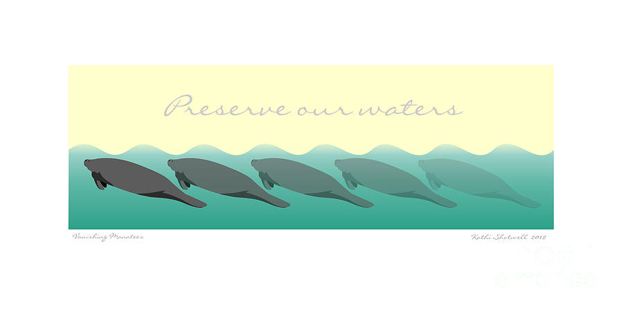 Vanishing Manatees - Preserve Our Waters Poster Digital Art by Kathi Shotwell