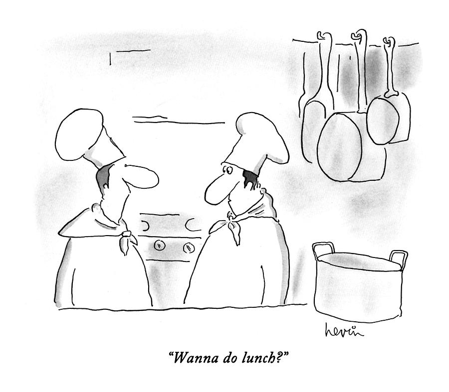 Wanna Do Lunch? Drawing by Arnie Levin