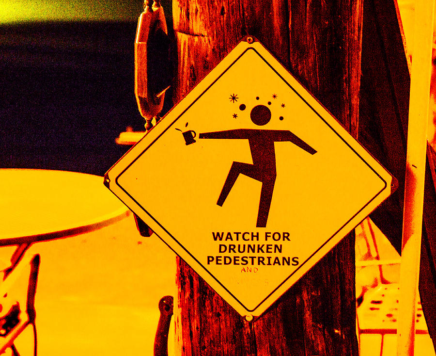 Watch For Drunken Pedestrians Photograph