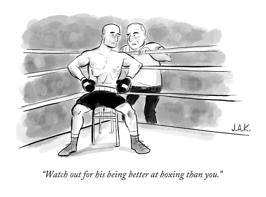 Watch Out For His Being Better At Boxing Than You Drawing by Jason Adam Katzenstein