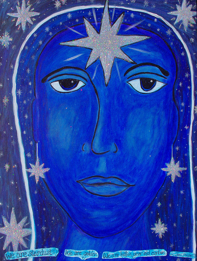 Joni Mitchell Painting - We Are Stardust by Michelle Fairchild
