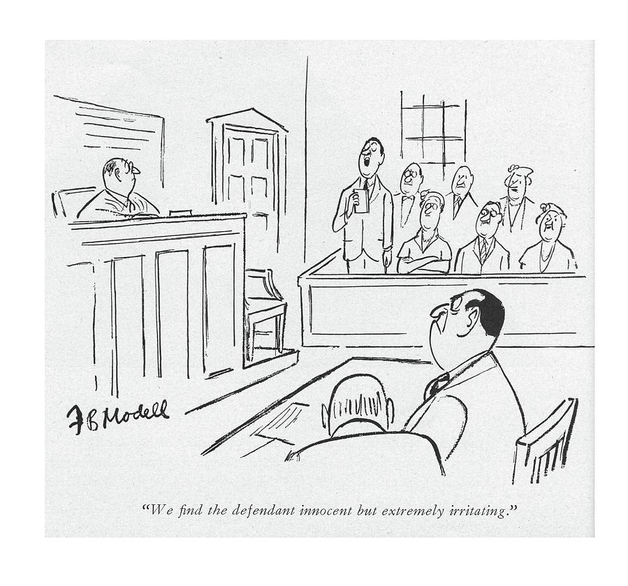 We ?nd The Defendant Innocent But Extremely Drawing by Frank Modell We ?nd The Defendant Innocent But Extremely Drawing by Frank Modell