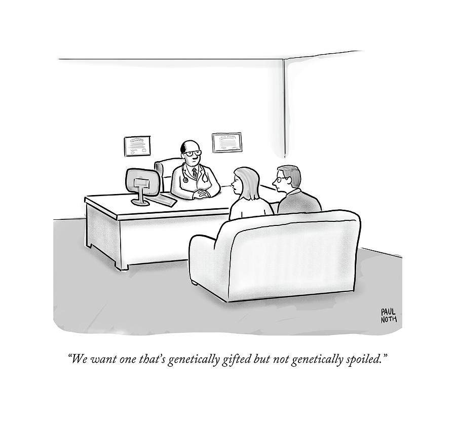 We Want One Thats Genetically Gifted But Drawing by Paul Noth
