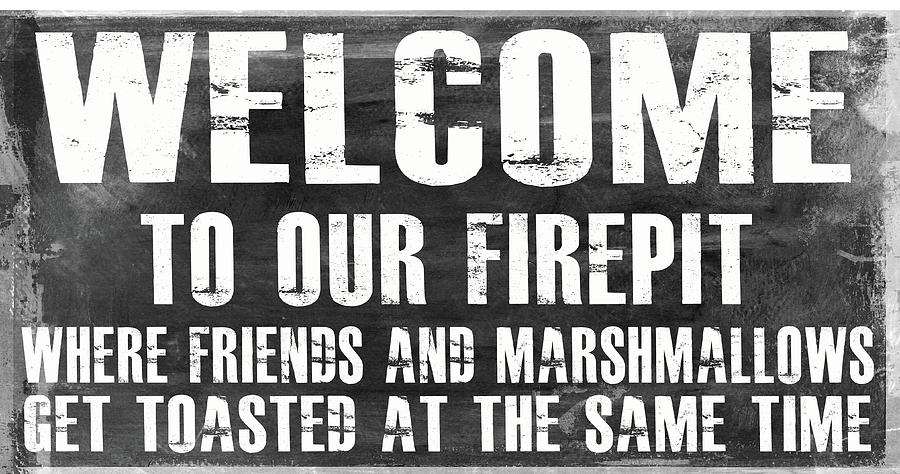Sign Digital Art - Welcome To Our Firepit by Jaime Friedman