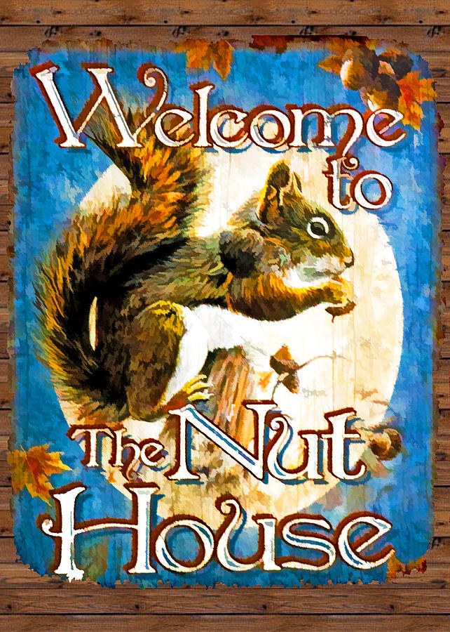 Welcome to the Nut House Digital Art by John Haldane