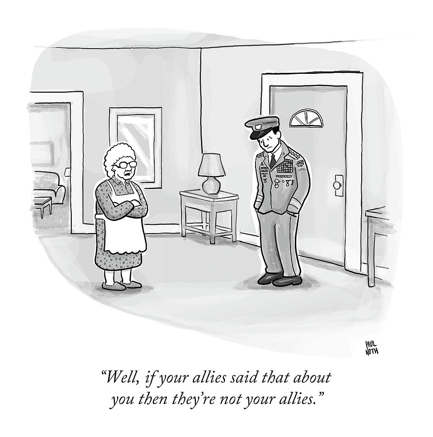 Well, If Your Allies Said That Drawing by Paul Noth