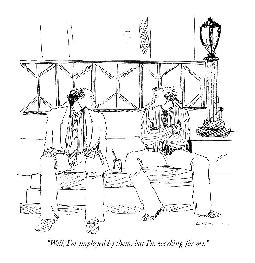Well, Im Employed By Them, But Im Working Drawing by Richard Cline Well, Im Employed By Them, But Im Working Drawing by Richard Cline