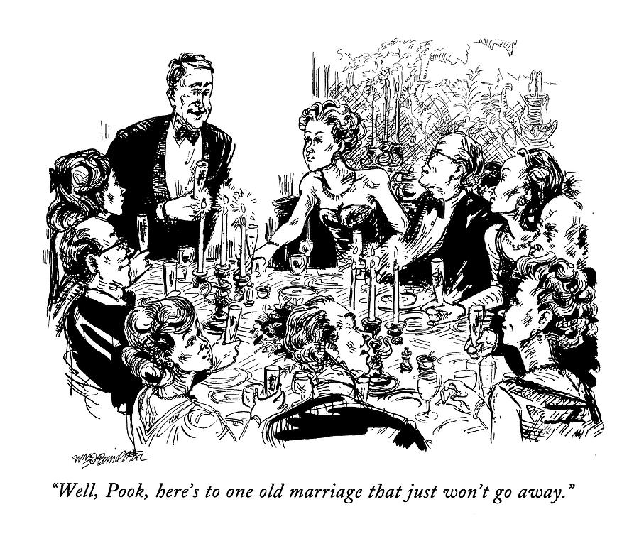 Well, Pook, Heres To One Old Marriage That Drawing by William Hamilton