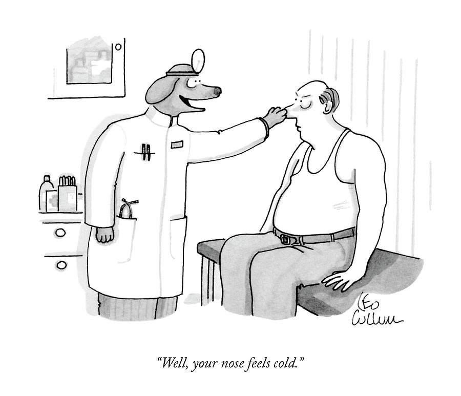 Well, Your Nose Feels Cold Drawing by Leo Cullum Well, Your Nose Feels Cold Drawing by Leo Cullum