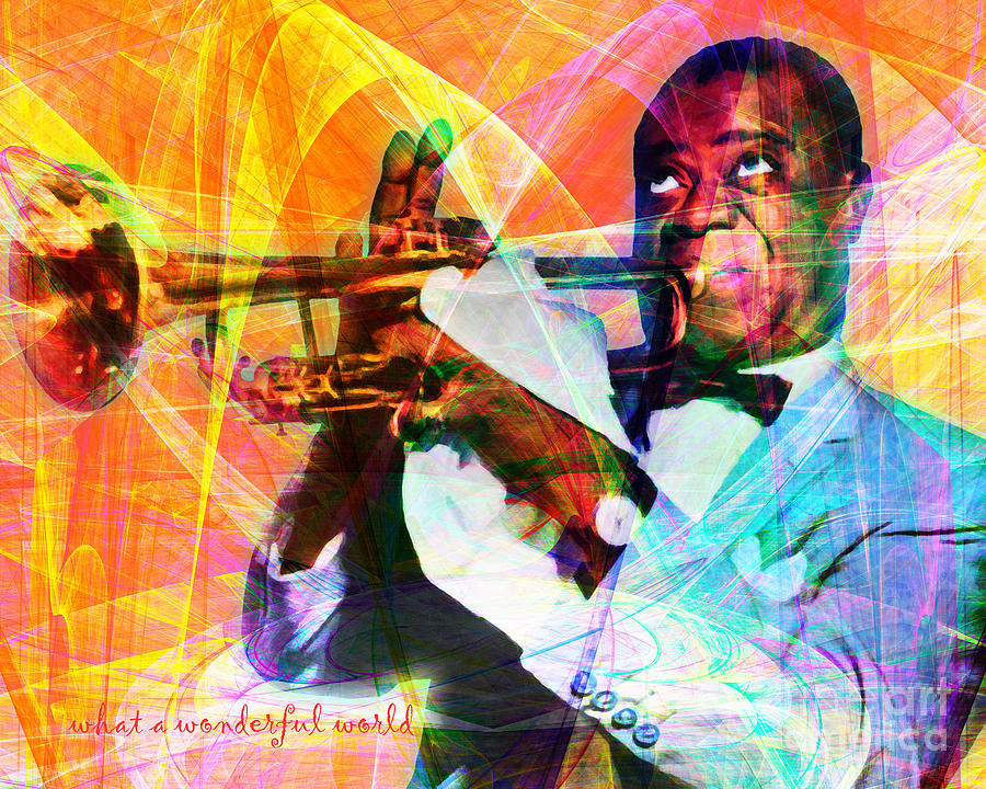 What A Wonderful World Louis Armstrong 20141218 with text Photograph by Wingsdomain Art and Photography