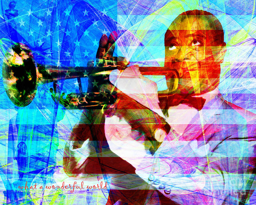 What A Wonderful World Louis Armstrong With Flag 20141218 v1 with text p68 Photograph by Wingsdomain Art and Photography
