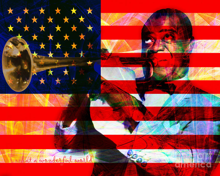What A Wonderful World Louis Armstrong With Flag 20141218 v2 with text Photograph by Wingsdomain Art and Photography
