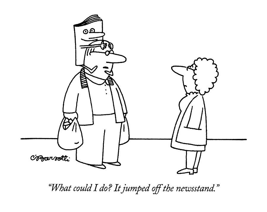 What Could I Do?  It Jumped Off The Newsstand Drawing by Charles Barsotti